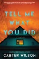 Tell me what you did: a novel