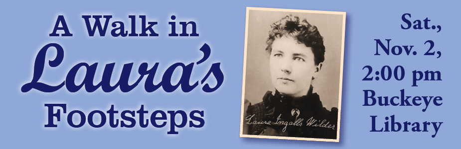 A Walk in Laura's footsteps on November 2 at 2:00 pm in Buckeye Library.