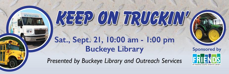 keep on truckin is on 9-21 from 10am to 1pm at Buckeye Library