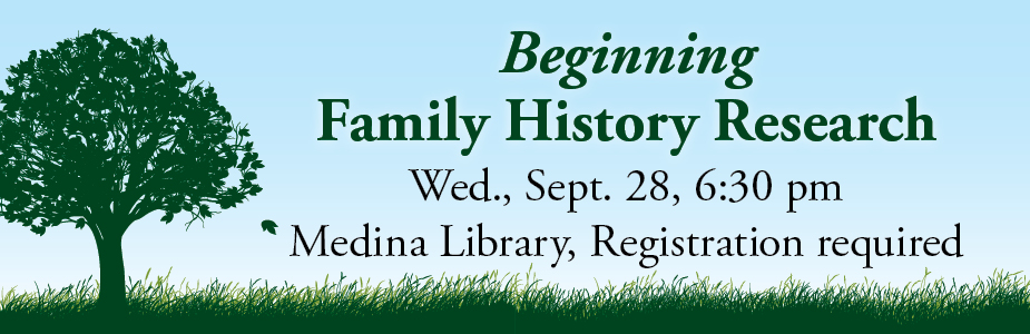 beginning family research in Medina Library on September 28 at 6:30 pm