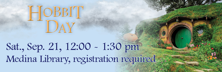 HOBBIT DAY Sat., Sep. 21, 12:00 - 1:30 pm Medina Library, registration required