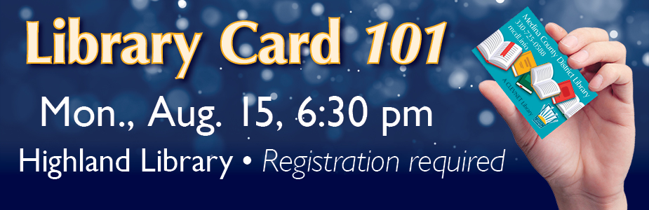 library card 101 on August 15th at 6:30pm in Highland Library
