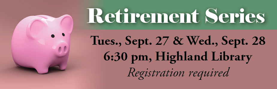 Retirement series September 27 and 28 in Highland Library